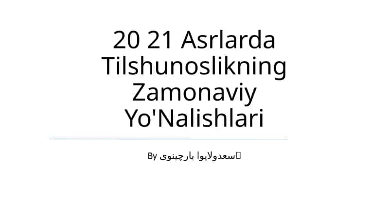 20 21 Asrlarda Tilshunoslikning Zamonaviy Yo'Nalishlari 1