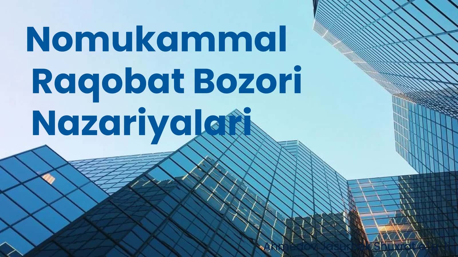 Nomukammal Raqobat Bozori Nazariyalari 1