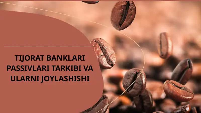 TIJORAT BANKLARI PASSIVLARI TARKIBI VA ULARNI JOYLASHISHI 1
