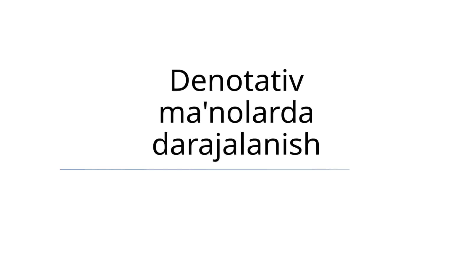 Denotativ ma'nolarda darajalanish 1