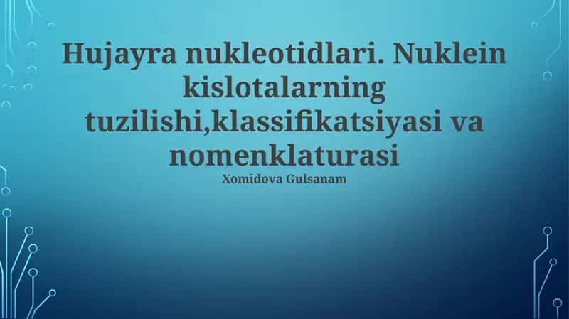 Hujayra nukleotidlari. Nuklein kislotalarning tuzilishi, klassifikatsiyasi va nomenklaturasi 1