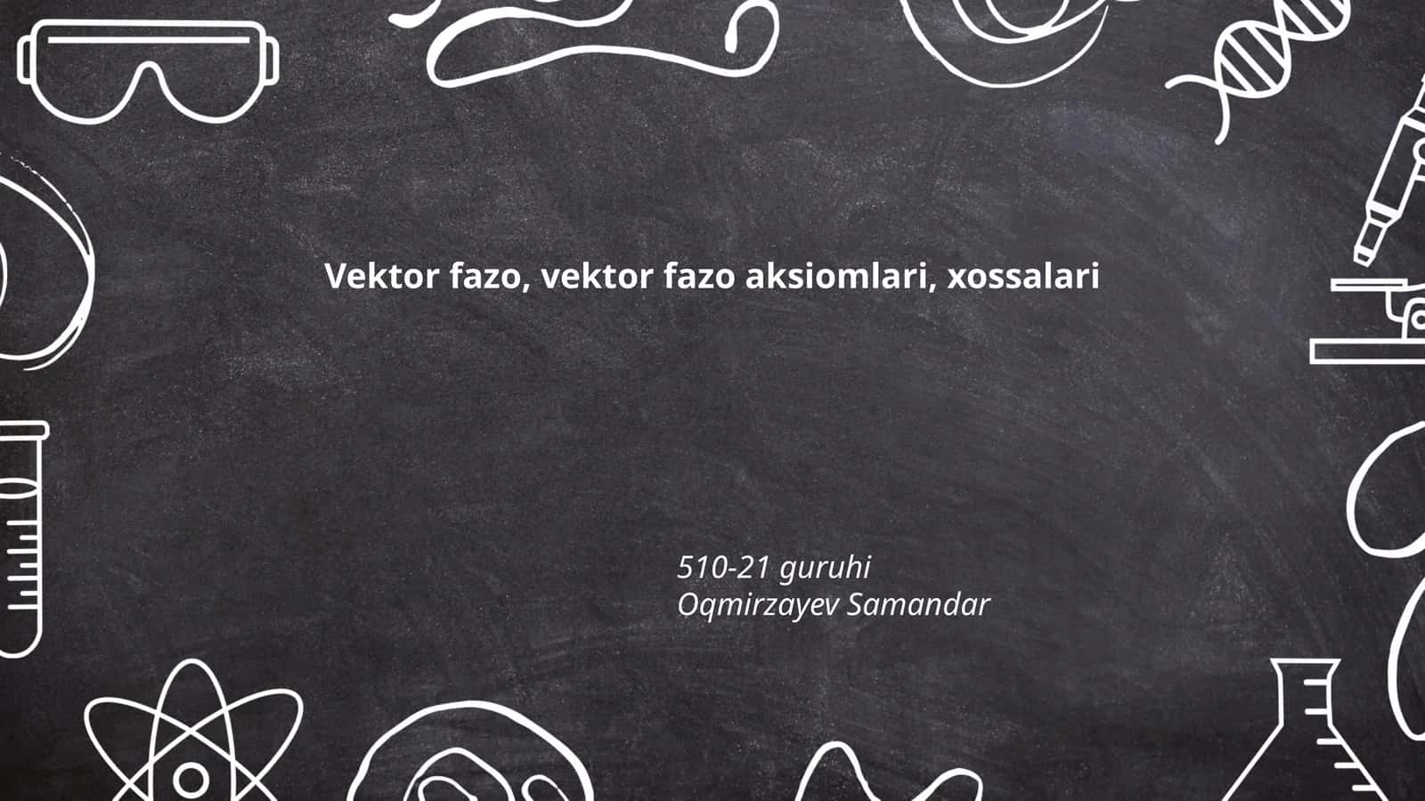 Vektor fazo, vektor fazo aksiomlari, xossalari 1