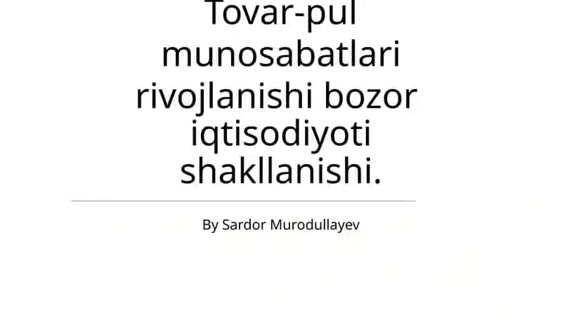 Tovar-pul munosabatlari rivojlanishi bozor iqtisodiyoti shakllanishi