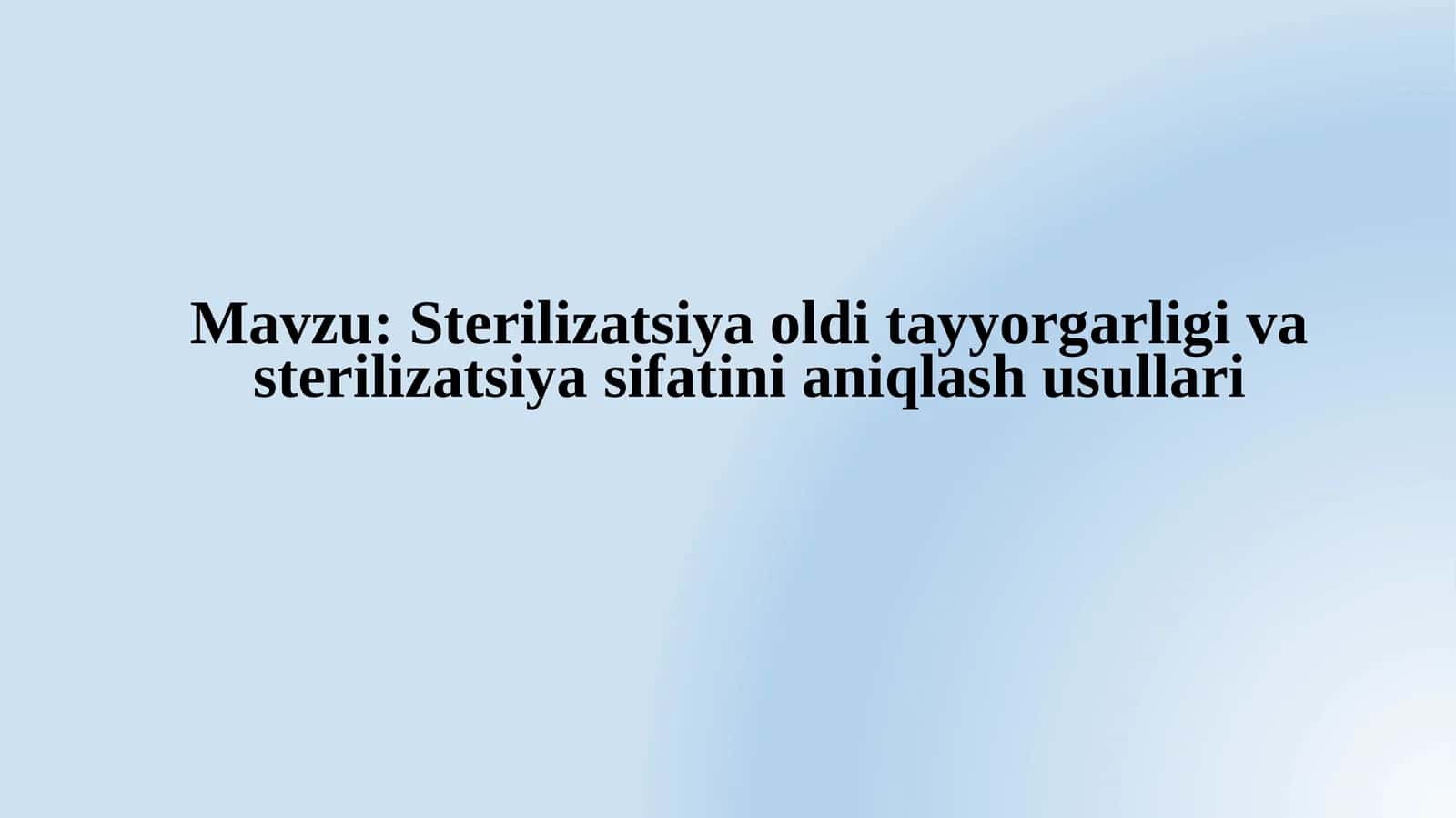 Sterilizatsiya oldi tayyorgarlikni va sterilizatsiya sifatini aniqlash usullari 1
