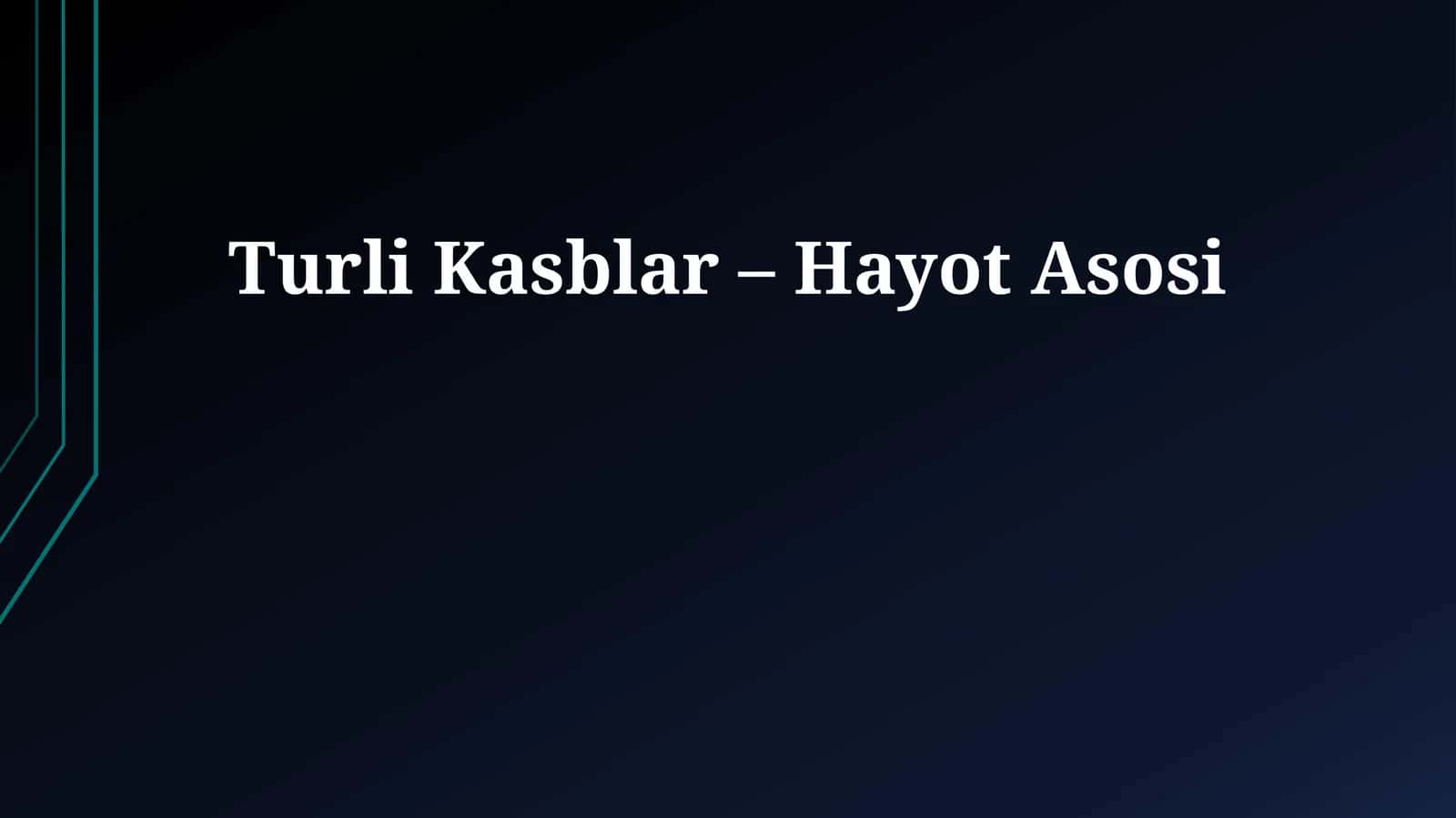 Turli Kasblar – Hayot Asosi 1