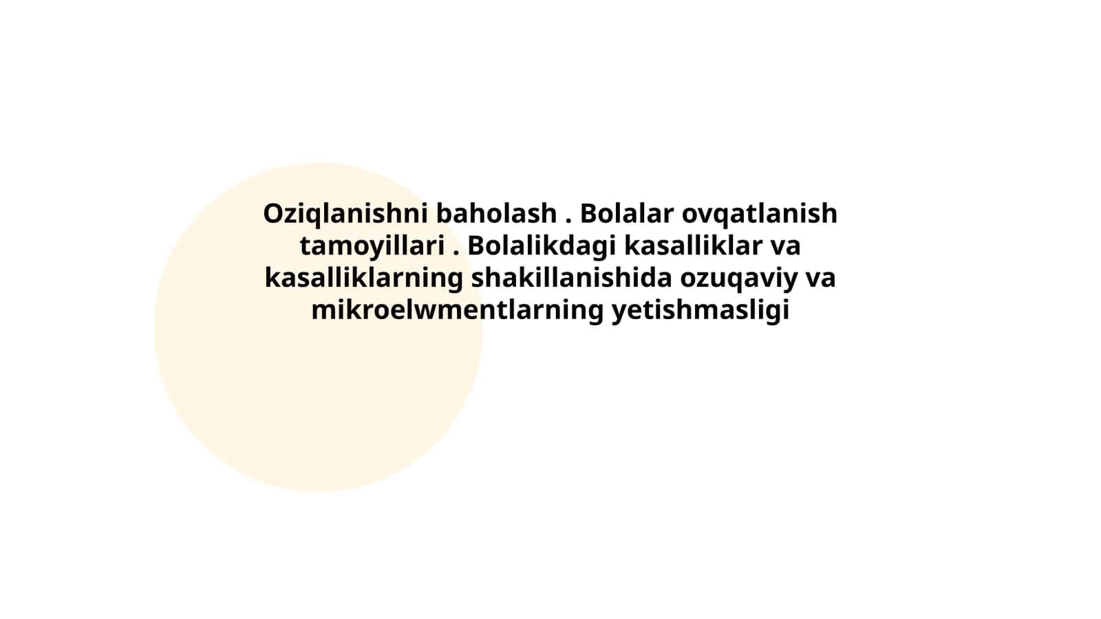 Oziqlanishni baholash. Bolalar ovqatlanish tamoyillari. Bolalikdagi kasalliklar va kasalliklarning shakillanishida ozuqaviy va mikroelwmentlarning yetishmasligi 1
