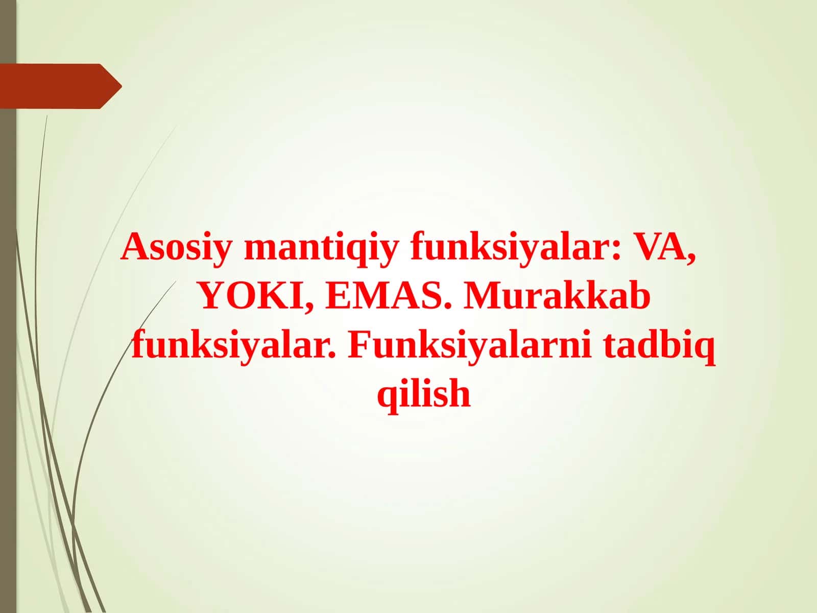 Asosiy mantiqiy funksiyalar: VA, YOKI, EMAS. Murakkab funksiyalar. Funksiyalarni tadbiq qilish 1