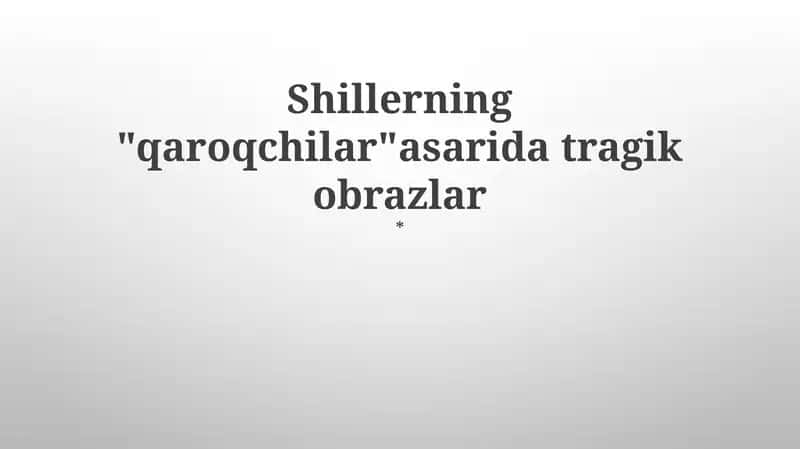 Shillerning "qaroqchilar" asarida tragik obrazlar 1