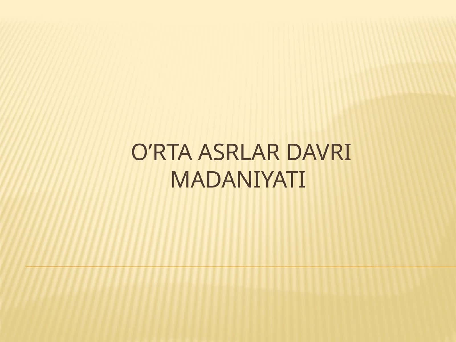 O’rta asrlar davri madaniyati 1