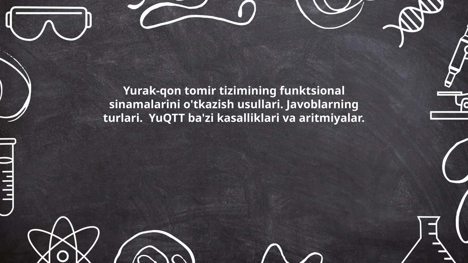 Yurak-qon tomir tizimining funktsional sinamalarini o'tkazish usullari. Javoblarning turlari. YuQTT ba'zi kasalliklari va aritmiyalar 1