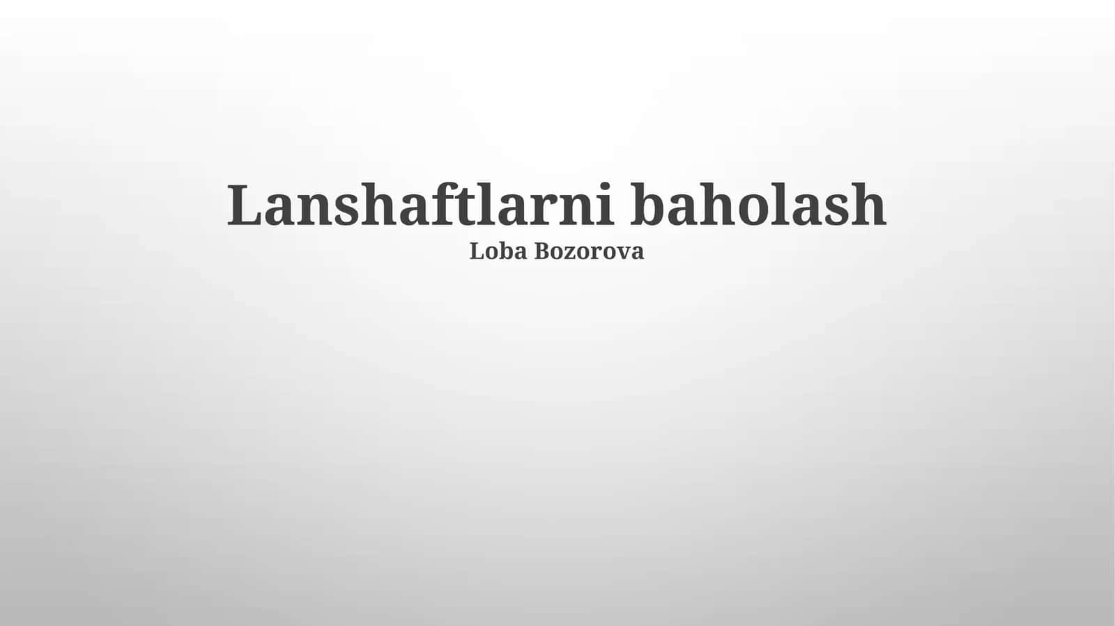 Lanshaftlarni baholash 1