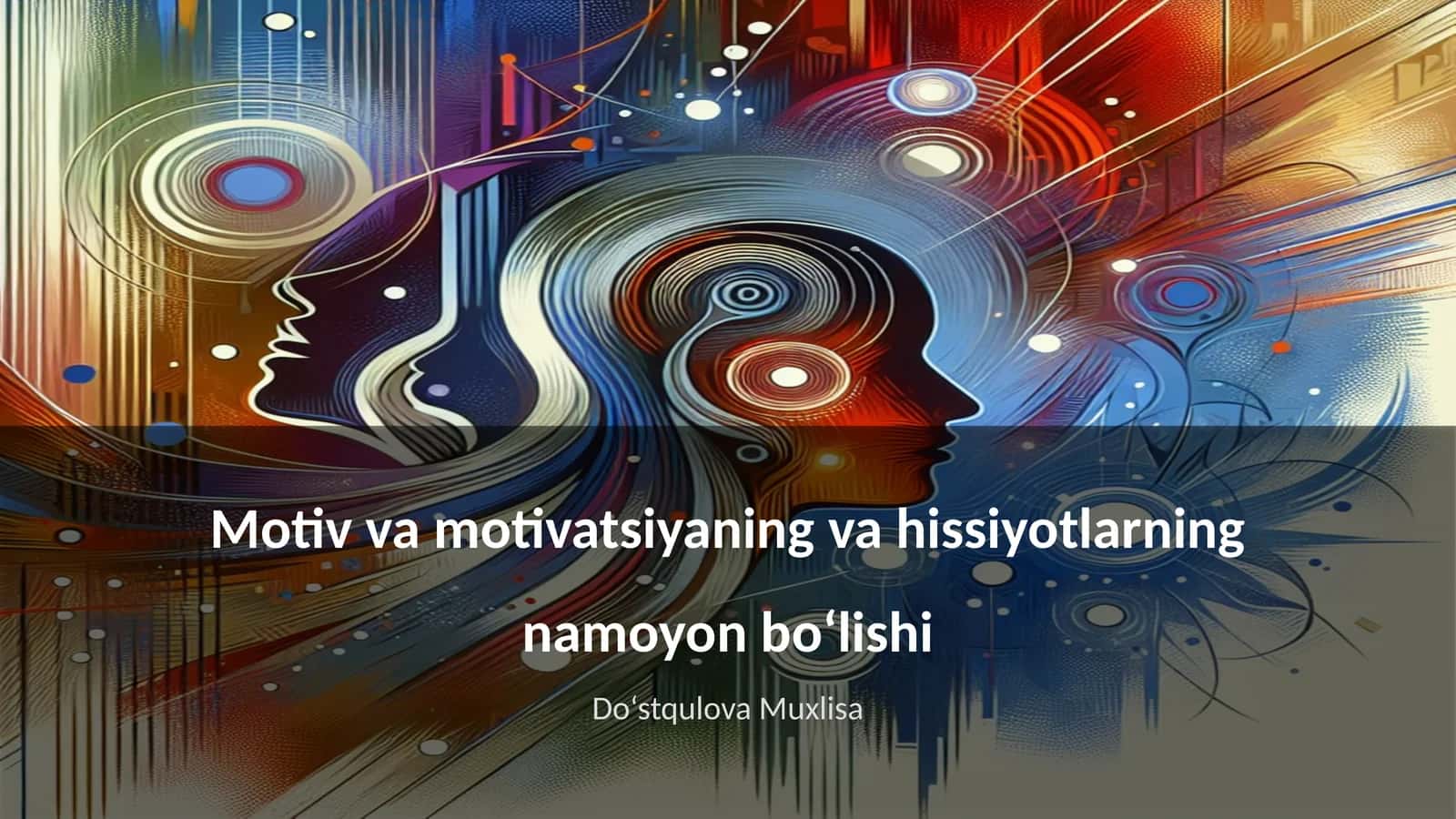 Motiv va motivatsiyaning va hissiyotlarning namoyon bo‘lishi 1