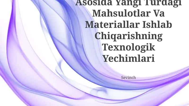 Kimyoviy Moddalar Asosida Yangi Turdagi Mahsulotlar Va Materiallar Ishlab Chiqarishning Texnologik Yechimlari 1