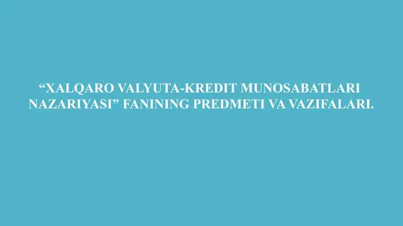 XALQARO VALYUTA-KREDIT MUNOSABATLARINAZARIYASI 1