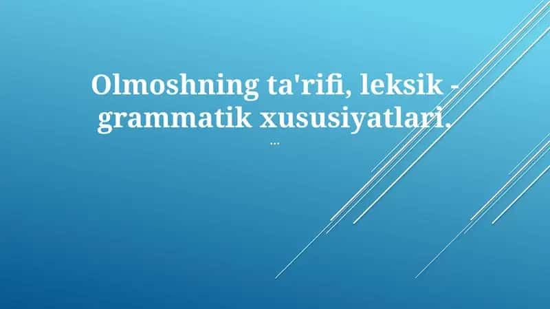 Olmoshning ta'rifi, leksik - grammatik xususiyatlari 1