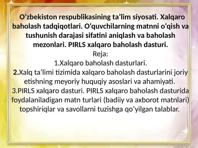 O’zbekiston respublikasining ta’lim siyosati. Xalqaro baholash tadqiqotlari. O‘quvchilarning matnni o‘qish va tushunish darajasi sifatini aniqlash va baholash mezonlari. PIRLS xalqaro baholash dasturi. 1