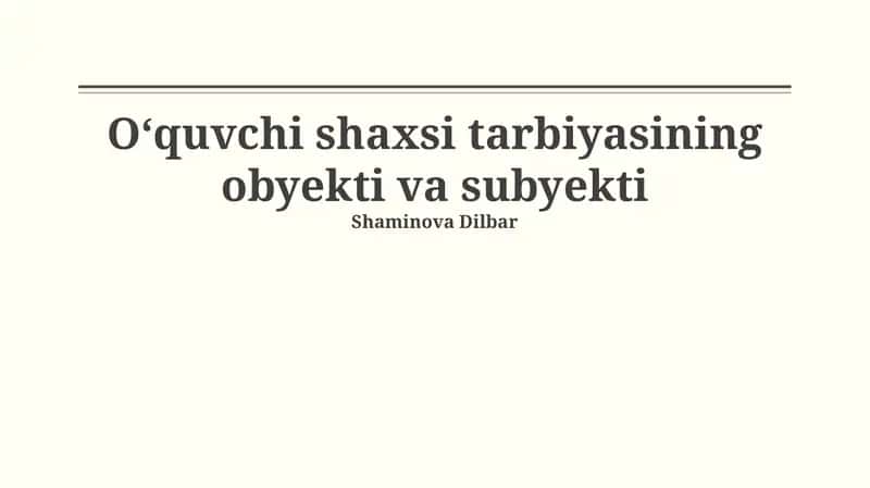 Oʻquvchi shaxsi tarbiyasining obyekti va subyekti 1