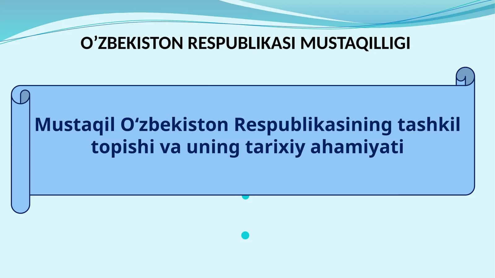 Mustaqil O‘zbekiston Respublikasining tashkil topishi va uning tarixiy ahamiyati 1