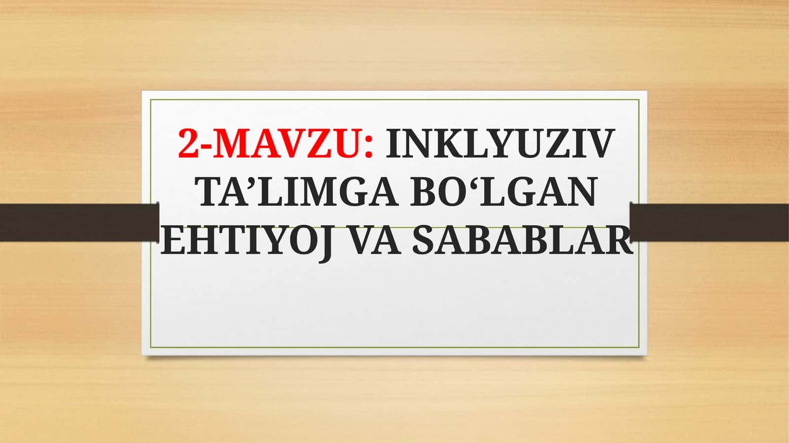 INKLYUZIV TA’LIMGA BO‘LGAN EHTIYOJ VA SABABLAR 1