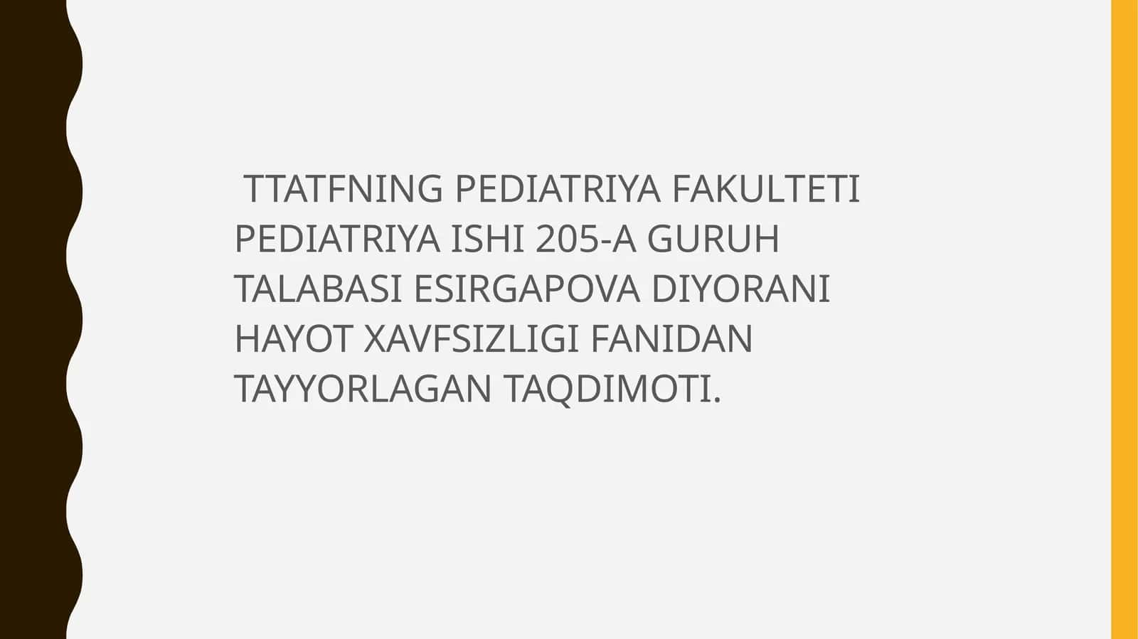 PEDIATRIYA FAKULTETI PEDIATRIYA ISHI 205-A GURUH TALABASI ESIRGAPOVA DIYORANI HAYOT XAVFSIZLIGI FANIDAN TAYYORLAGAN TAQDIMOTI 1