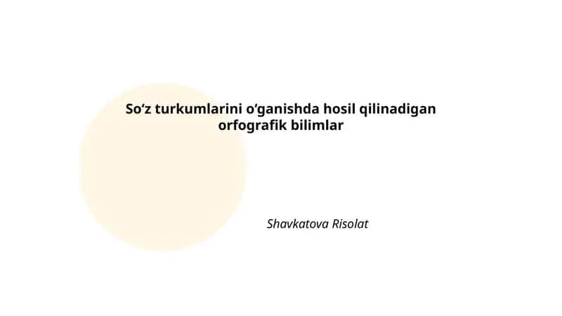 So‘z turkumlarini o‘ganishda hosil qilinadigan orfografik bilimlar 1