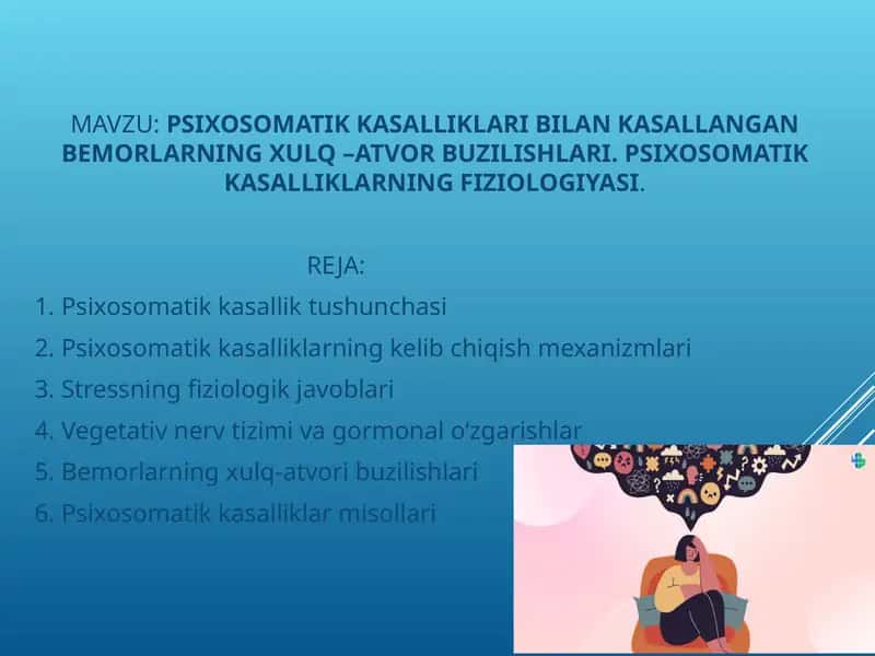 PSIXOSOMATIK KASALLIKLARI BILAN KASALLANGAN BEMORLARNING XULQ –ATVOR BUZILISHLARI. PSIXOSOMATIK KASALLIKLARNING FIZIOLOGIYASI 1