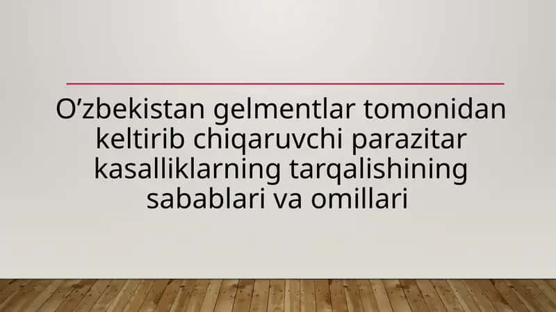 O’zbekistan gelmentlar tomonidan keltirib chiqaruvchi parazitar kasalliklarning tarqalishining sabablari va omillari 1