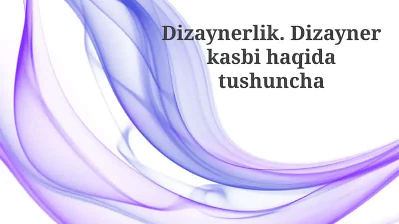 Dizaynerlik.Dizaynerkasbihaqidatushuncha 1