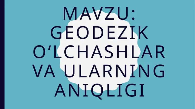 Geodezik oʻlchashlar va ularning aniqligi 1