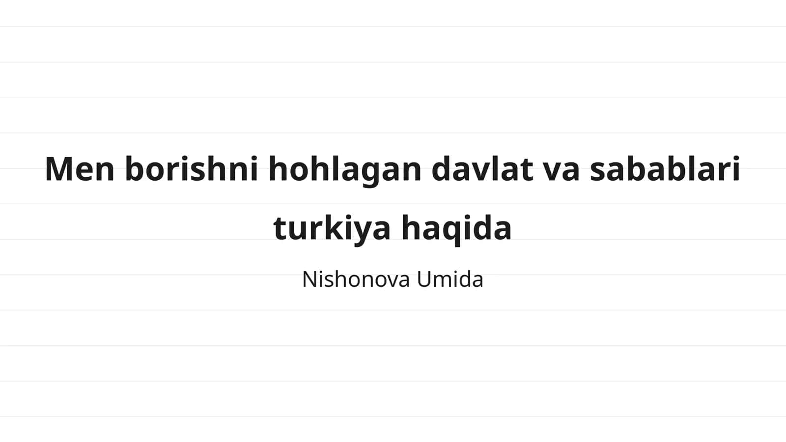 Men borishni hohlagan davlat va sabablari turkiya haqida 1