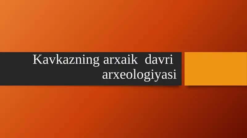Kavkazning arxaik davri arxeologiyasi 1