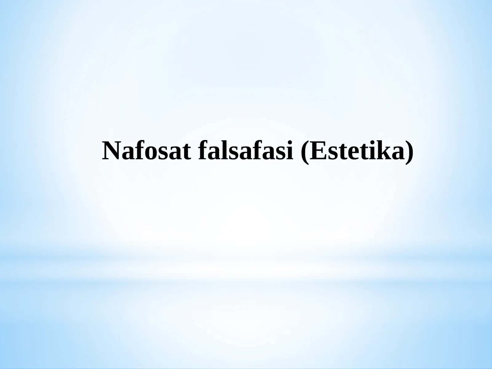 Nafosat falsafasi (Estetika) 1