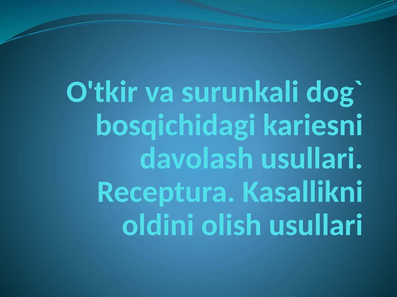 O'tkir va surunkali dog` bosqichidagi kariesni davolash usullari. Receptura. Kasallikni oldini olish 1
