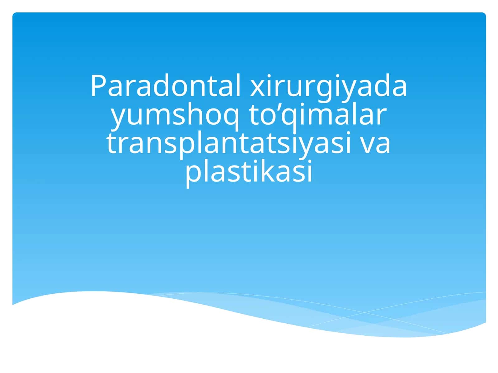Paradontal xirurgiyada yumshoq to’qimalar transplantatsiyasi va plastikasi 1