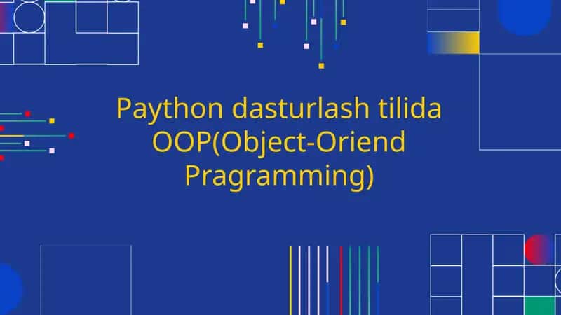 Paython dasturlash tilida OOP(Object-Oriend Pragramming) 1
