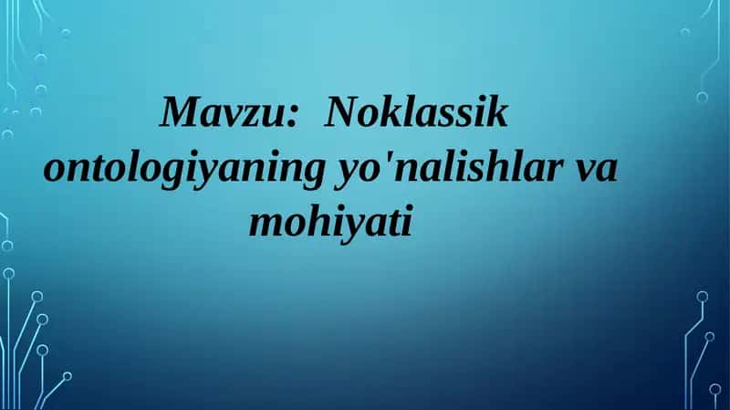 Noklassikontologiyaning yo'nalishlari va mohiyati 1