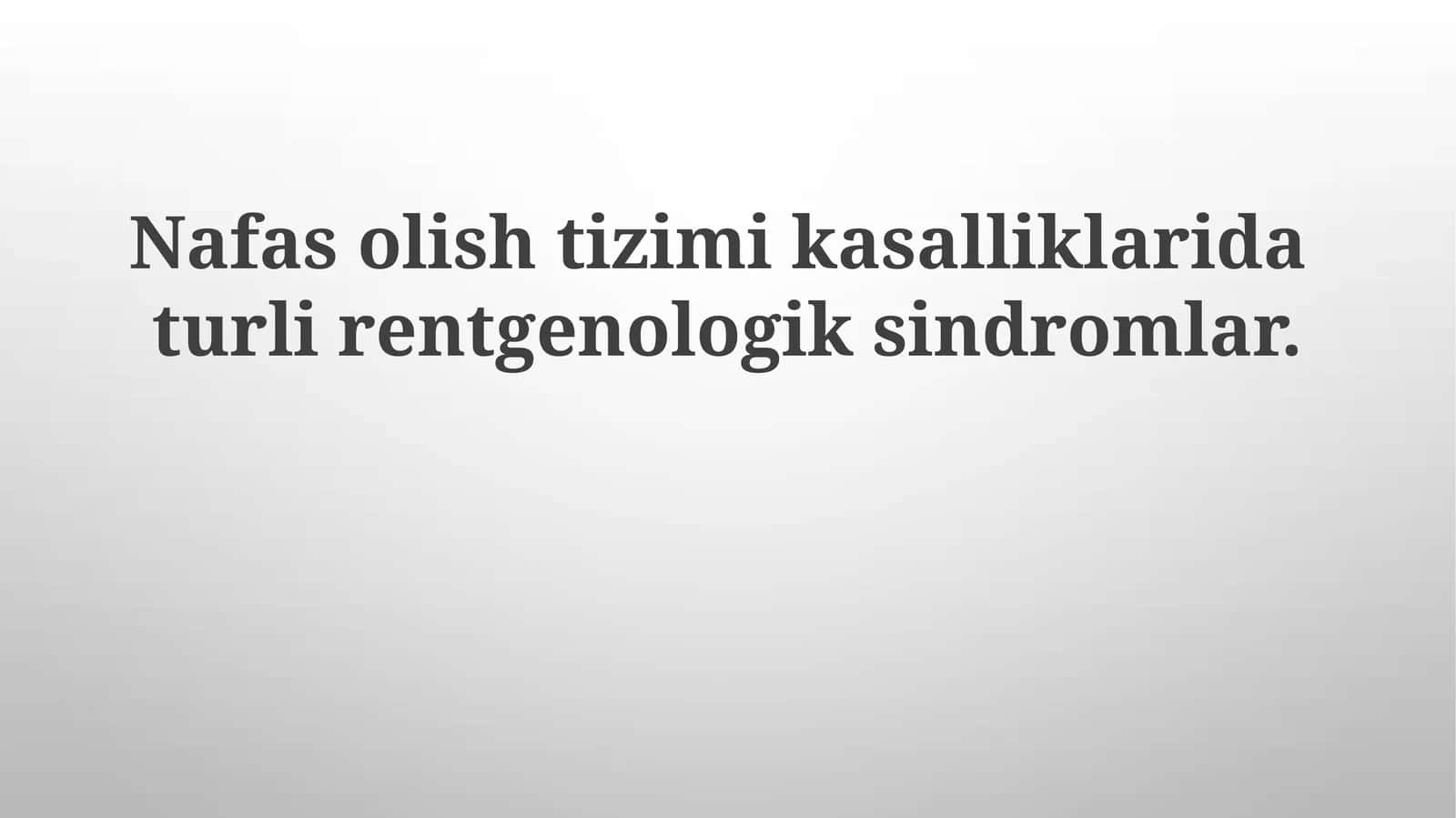 Nafas olish tizimi kasalliklarida turlirentgenologiksindromlar 1