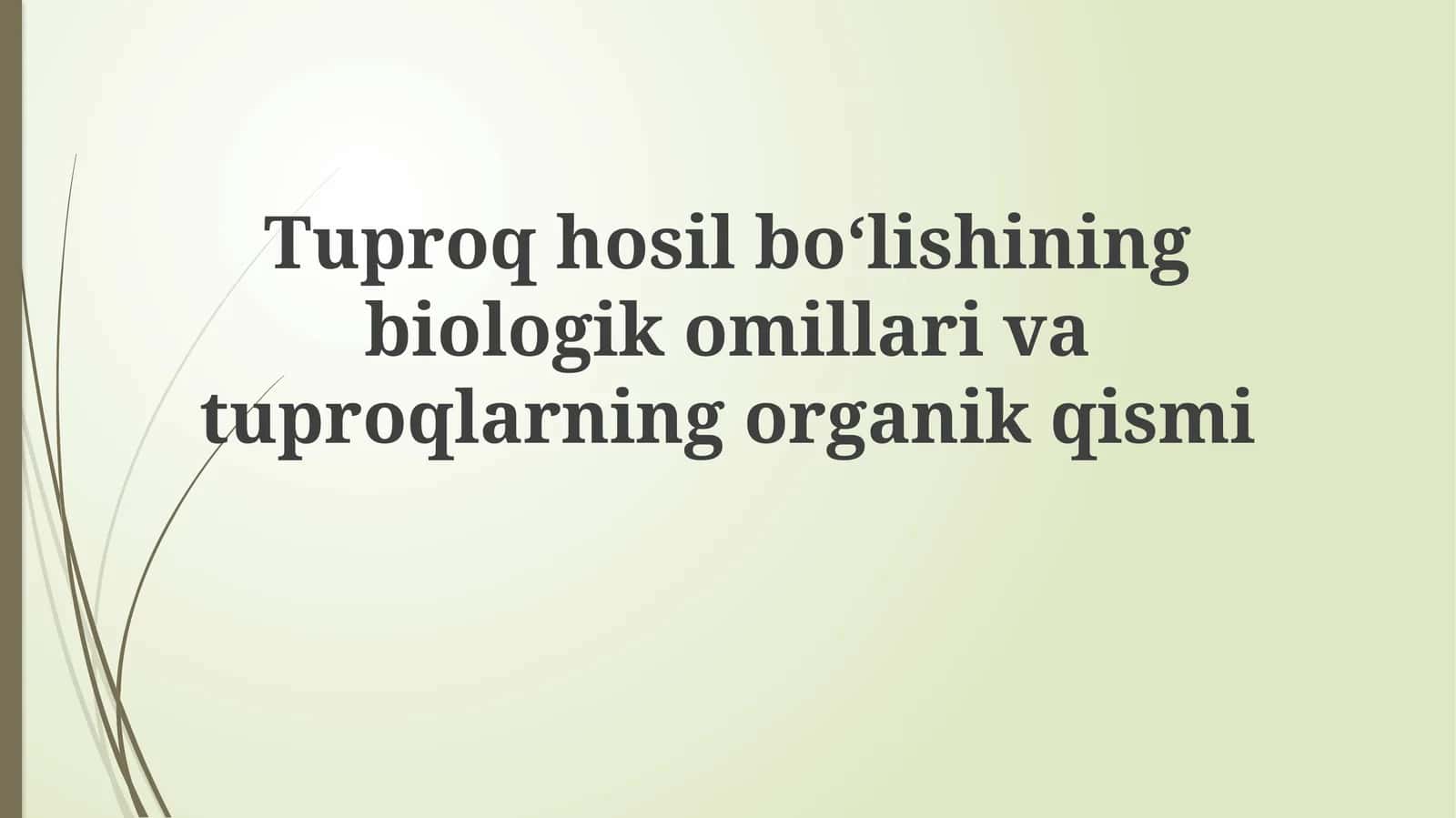 Tuproq hosil bo'lishining biologik omillari 1