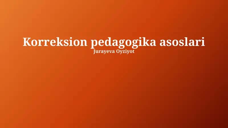 Korreksion pedagogika asoslari 1