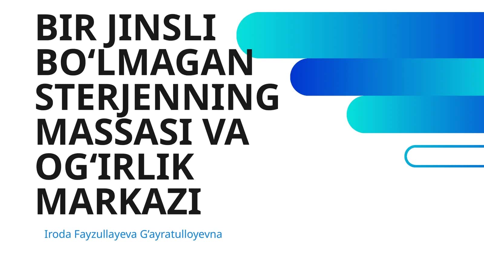 BIR JINSLI BOʻLMAGAN STERJENNING MASSASI VA OGʻIRLIK MARKAZI 1