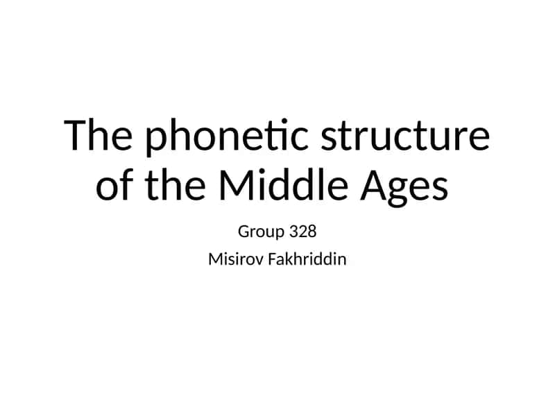 The Phonetic Structure of the Middle Ages 1