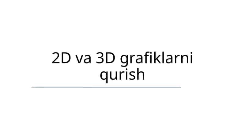 2D va 3D grafiklarni qurish 1