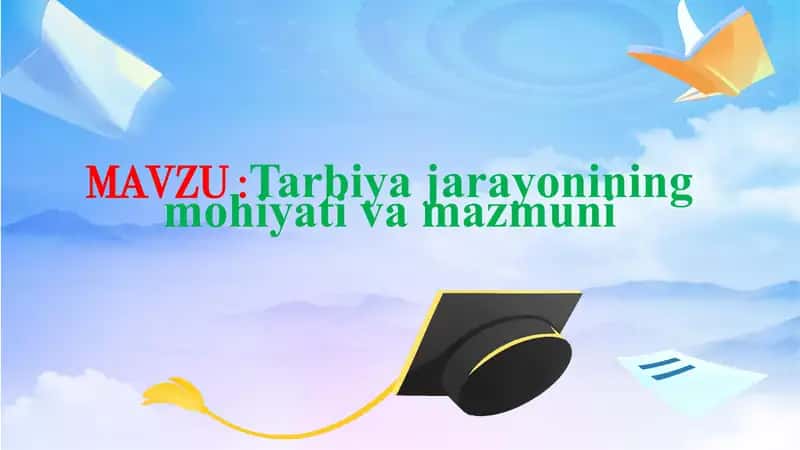 Tarbiya jarayonining mazmuni va mohiyati 1