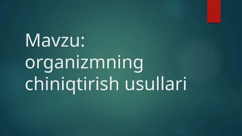 Organizmning chiniqtirish usullari 1