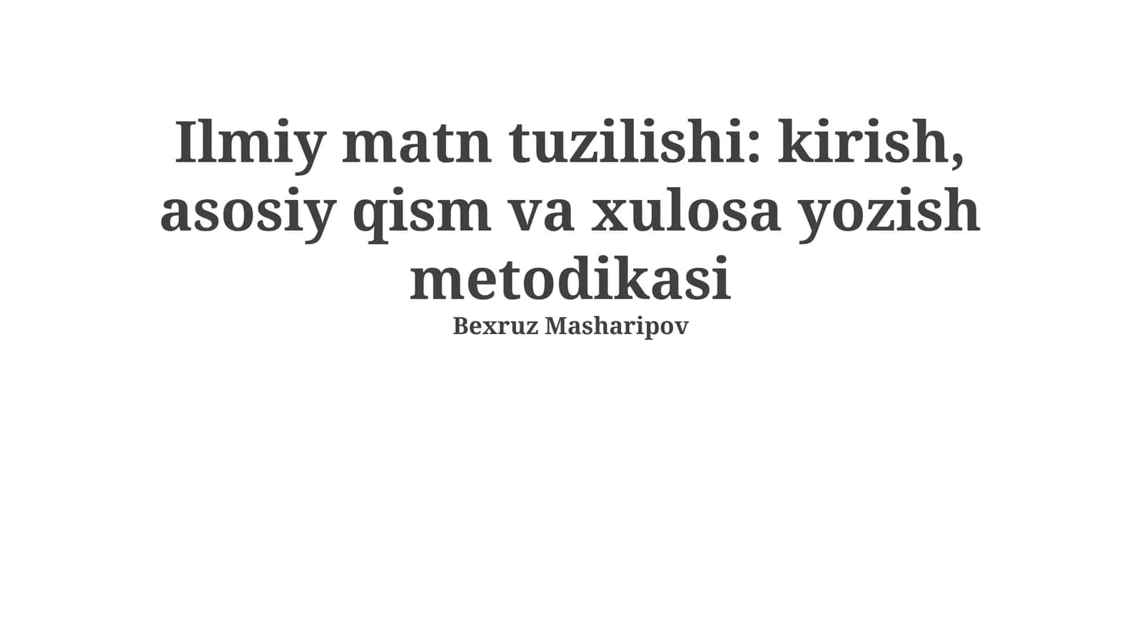 Ilmiy matn tuzilishi: kirish, asosiy qism va xulosa yozish metodikasi 1