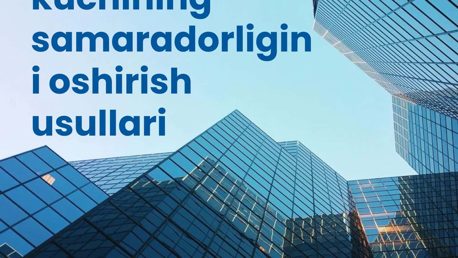 Ishchi kuchining samaradorligini oshirish usullari 1