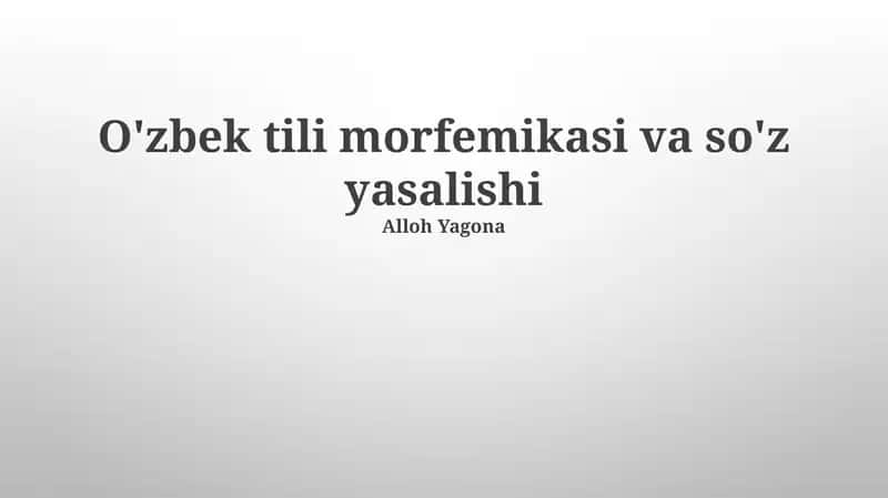O'zbek tili morfemikasi va so'z yasalishi 1