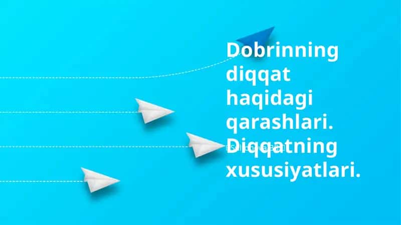 Dobrinning diqqat haqidagi qarashlari 1