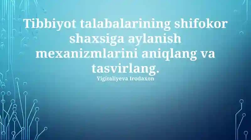 Tibbiyot talabalarining shifokor shaxsiga aylanish mexanizmlarini aniqlang va tasvirlang