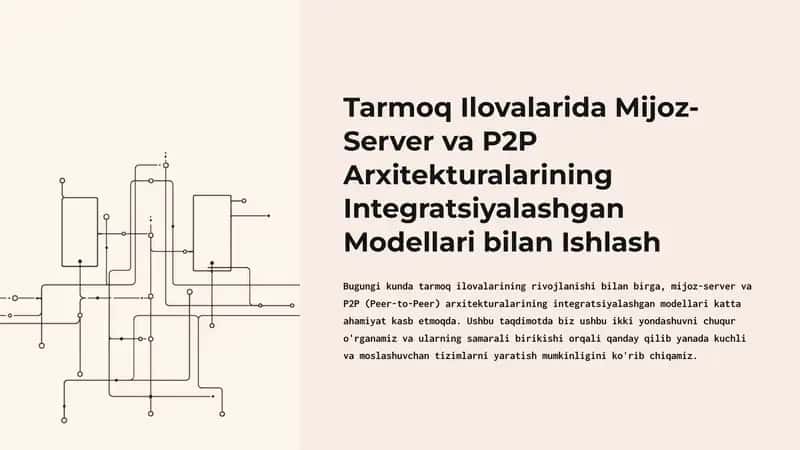 Tarmoq Ilovalarida Mijoz-Server va P2P Arxitekturalarining Integratsiyalashgan Modellari bilan Ishlash 1